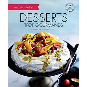 Desserts Trop Gourmands : Tartes, Gâteaux, Chocolat