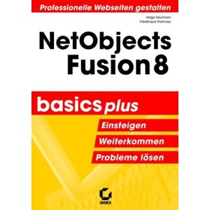 Netobjects Fusion 8. Basics Plus / Einsteigen / Weiterkommen / Probleme Lösen