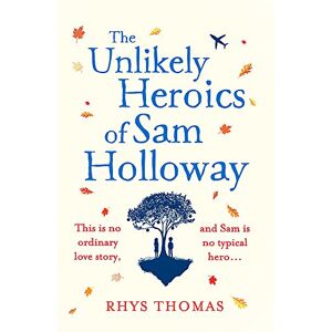Rhys Thomas The Unlikely Heroics Of Sam Holloway: A Feel-Good Love Story With A Twist - Publicité