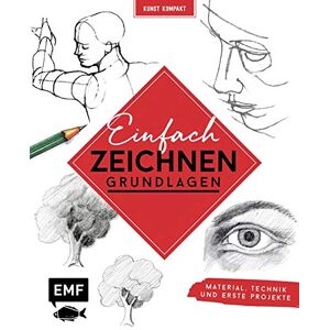 Kunst Kompakt: Einfach Zeichnen – Das Grundlagenbuch: Material, Technik Und Erste Projekte