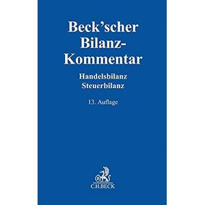 Bernd Grottel Beck'Scher Bilanz-Kommentar: Handels- Und Steuerbilanz, §§ 238 Bis 339, 342 Bis 342a Hgb