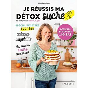 Bérengère Philippon Je Réussis Ma Détox Sucre 2 : Desserts Et Goûters À Ig Bas: Tome 2 - Publicité