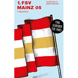 1. Fsv Mainz 05: Fußballfibel (Bibliothek Des Deutschen Fußballs)