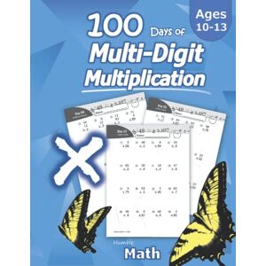 Humble Math 100 Jours De Multiplication Des Grands Nombres: Multiplication Avancée Avec Corrigé – (Cm1/cm2) Maths Au 9ème, 8ème, 7ème, 6ème (9e, 8e, 7e, 6e) ... Par 2 Et 3 Chiffres – Montessori - Publicité