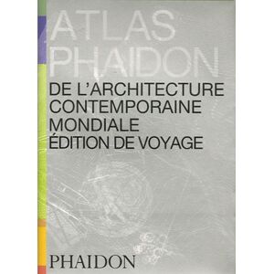 Atlas Phaidon De L'Architecture Contemporaine Mondiale : Edition De Voyage