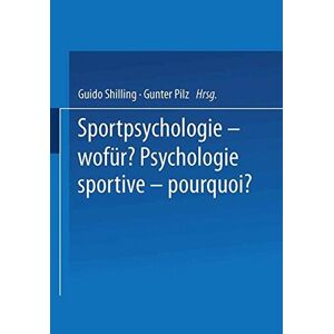 Sportpsychologie ― Wofür? / Psychologie Sportive ― Pourquoi? (Wissenschaftliche Schriftenreihe Des Forschungsinstitut Der Eidgenössischen Turn- Und Sportschule Magglingen)