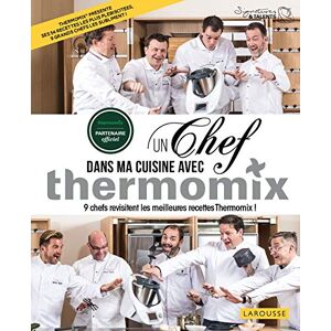 Collectif Un chef dans ma cuisine avec Thermomix: 9 chefs revisitent les meilleures recette Thermomix ! - Publicité