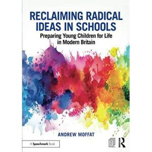 Inconnu Reclaiming Radical Ideas in Schools: Preparing Young Children for Life in Modern Britain - [Version Originale] - Publicité