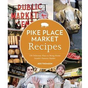 Sasquatch Books Pike Place Market Recipes: 130 Delicious Ways to Bring Home Seattle's Famous Market - [Version Originale] - Publicité