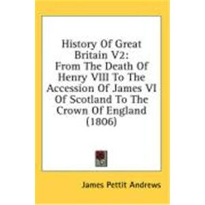 History of Great Britain V2: From the Death of Henry VIII to the Accession of James VI of Scotland to the Crown of England (1806) - Publicité