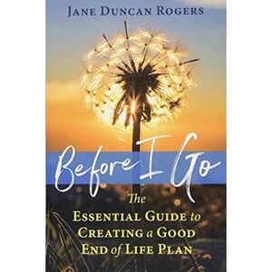 Inconnu Before I Go: The Essential Guide to Creating a Good End of Life Plan - [Version Originale] - Publicité