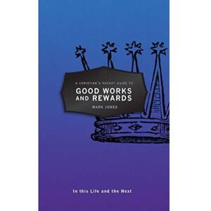 Inconnu A Christian's Pocket Guide to Good Works and Rewards: In this Life and the Next - [Version Originale] - Publicité