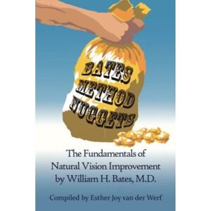 Bates Method Nuggets: The Fundamentals of Natural Vision Improvement by William H. Bates, M.D. - [Version Originale] - Publicité