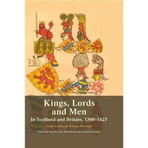 Edinburgh University Press Kings, Lords And Men In Scotland And Britain, 1300-1625: Essays In Honour Of Jenny Wormald (Hardcover) - Publicité