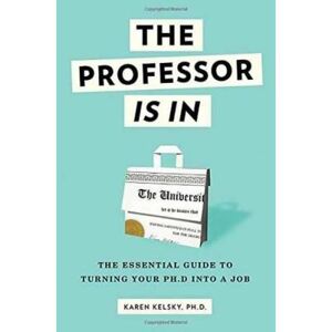 Inconnu The Professor Is in: The Essential Guide to Turning Your PH.D. Into a Job - [Version Originale] - Publicité