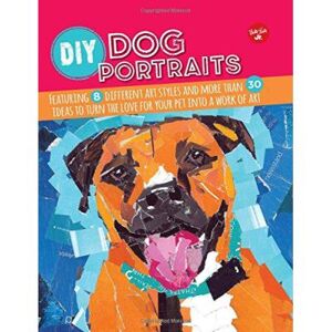 Inconnu DIY Dog Portraits: Featuring 8 different art styles and more than 30 ideas to turn the love for your pet into a work of art - [Version Originale] - Publicité