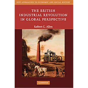 Cambridge Univ Pr The British Industrial Revolution in Global Perspective, New Approaches to Economic and Social History - Publicité