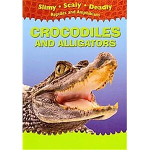 Gareth Stevens Pub Learning library Crocodiles and Alligators, Slimy, Scaly, Deadly Reptiles and Amphibians - Publicité