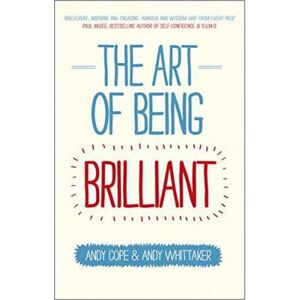 Inconnu The Art of Being Brilliant: Transform Your Life by Doing What Works For You - [Version Originale] - Publicité