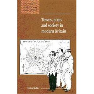 Cambridge Univ Pr Towns, Plans and Society in Modern Britain, New Studies in Economic and Social History - Publicité