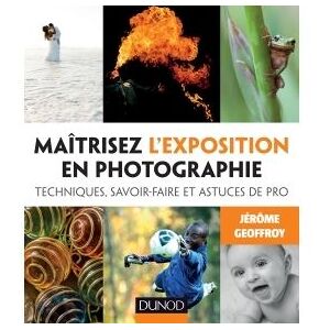 Dunod Maîtrisez l'exposition en photographie - Techniques, savoir-faire et astuces de pro - Publicité