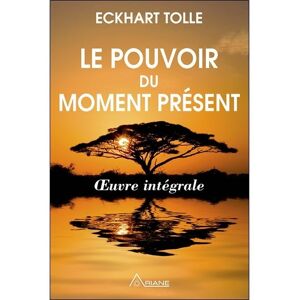 Ariane Publications Le pouvoir du moment présent - Oeuvre intégrale - Guide d'éveil spirituel - Publicité