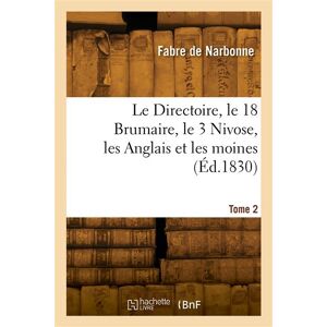 Hachette Bnf Le Directoire, le 18 Brumaire, le 3 Nivose, les Anglais et les moines. Tome 2 - Publicité