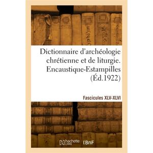 Hachette Bnf Dictionnaire d'archéologie chrétienne et de liturgie. Fascicules XLV-XLVI - Publicité