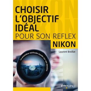 Eyrolles Choisir l'objectif idéal pour son reflex Nikon - Publicité