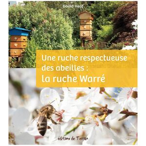 Editions de Terran Une ruche respectueuse des abeilles : la ruche Warré