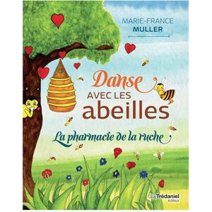 Editions Trédaniel Danse avec les abeilles, la pharmacie de la ruche