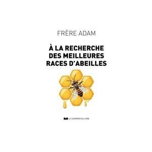 Editions Trédaniel À la recherche des meilleures races d'abeilles, Frère Adam