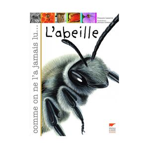Editions Delachaux et Niestlé - 130 Ans de Livres Nature L'abeille comme on ne l'a jamais lu...