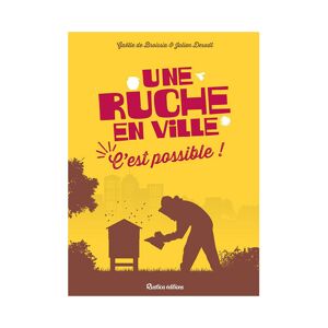 Editions Rustica Une ruche en ville, c'est possible