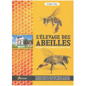 Editions Artémis L'élevage des abeilles : devenir facilement apiculteur