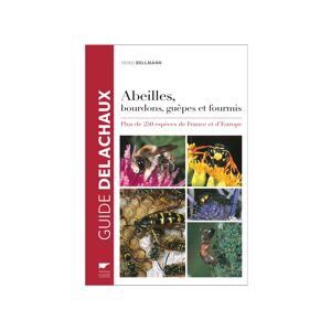 Editions Delachaux et Niestle - 130 Ans de Livres Nature Abeilles, bourdons, guepes et fourmis