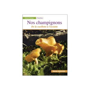 Editions DEBAISIEUX Nos champignons + recettes
