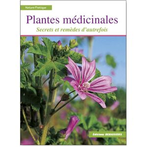 Editions DEBAISIEUX Plantes médicinales (Secrets et remèdes d'autrefois)