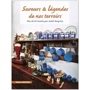 Editions DEBAISIEUX Saveurs et légendes de nos terroirs