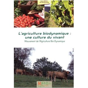 MABD - Mouvement de l'Agriculture Bio-Dynamique L'agriculture bio-dynamique : une culture du vivant - Publicité