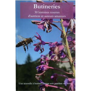 Apiculture.net - Matériel apicole français Butineries 30 histoires courtes d'autrices et auteurs amateurs