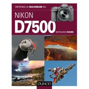 DUNOD Obtenez le Maximum du Nikon D7500