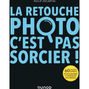 DUNOD La Retouche Photo, C'est Pas Sorcier ! - Publicité