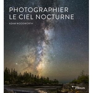 EYROLLES Photographier Le Ciel Nocturne
