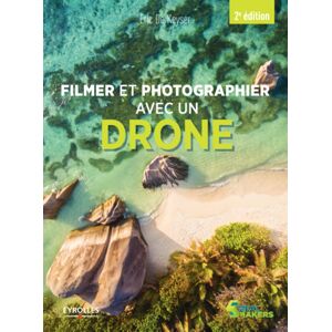 EYROLLES Filmer et Photographier avec un Drone 2eme Edition