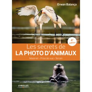 EYROLLES Les Secrets de la Photo d'Animaux 4eme Edition