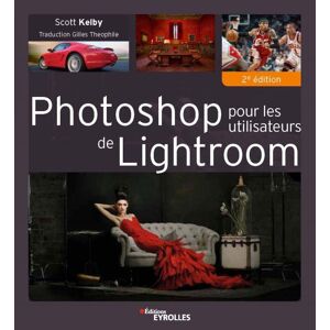 EYROLLES Photoshop pour les Utilisateurs de Lightroom 2e Edition