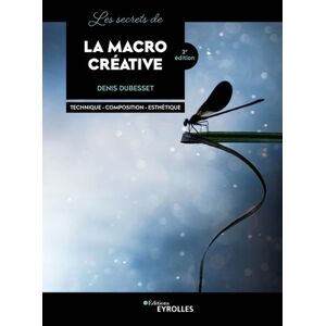 EYROLLES Les Secrets de la Macro Créative 2ème Edition
