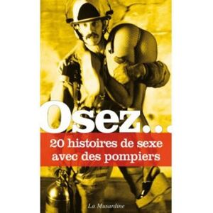 La Musardine Osez... 20 histoires de sexe avec des pompiers - Publicité