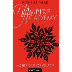 Vampire academy Vol 2 Morsure de glace Richelle Mead Castelmore